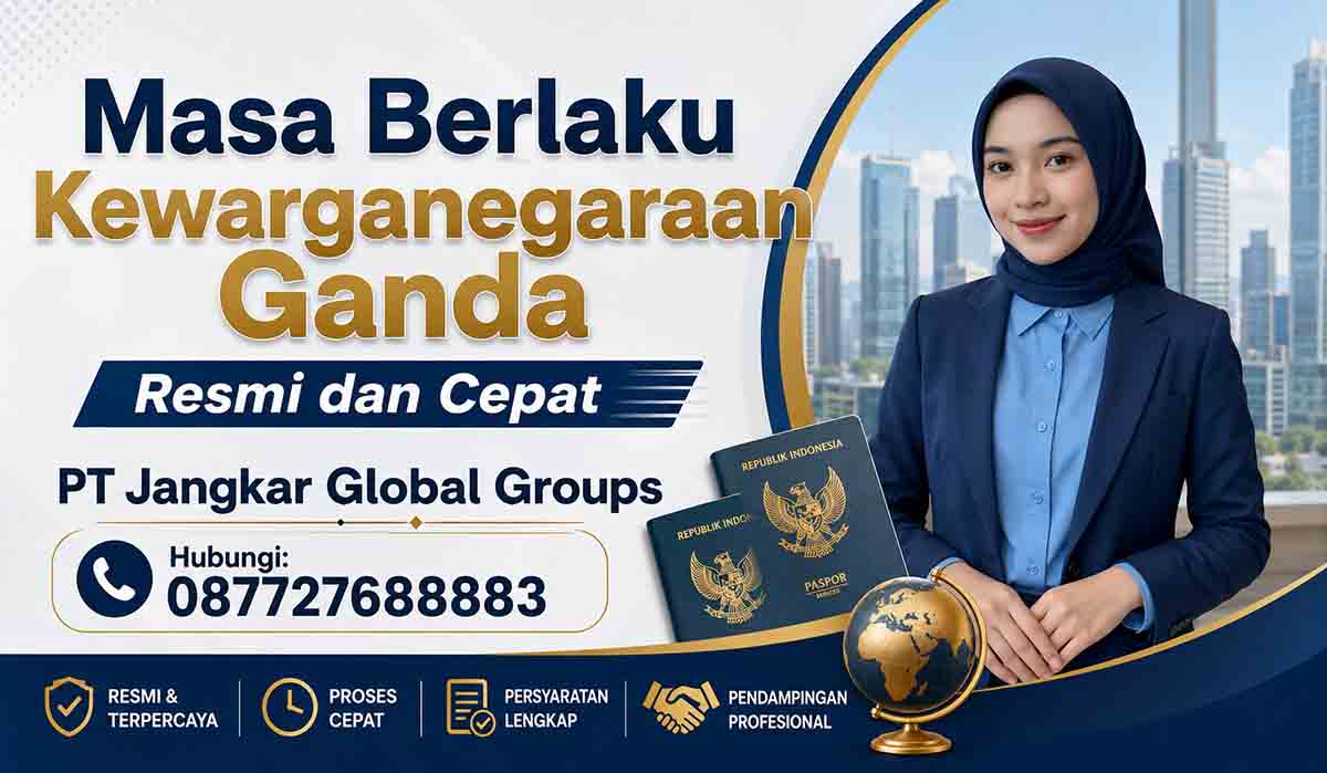 Masa Berlaku Kewarganegaraan Ganda Resmi dan Cepat