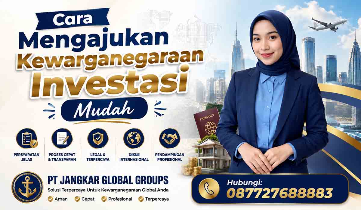 Cara Mengajukan Kewarganegaraan Investasi Mudah