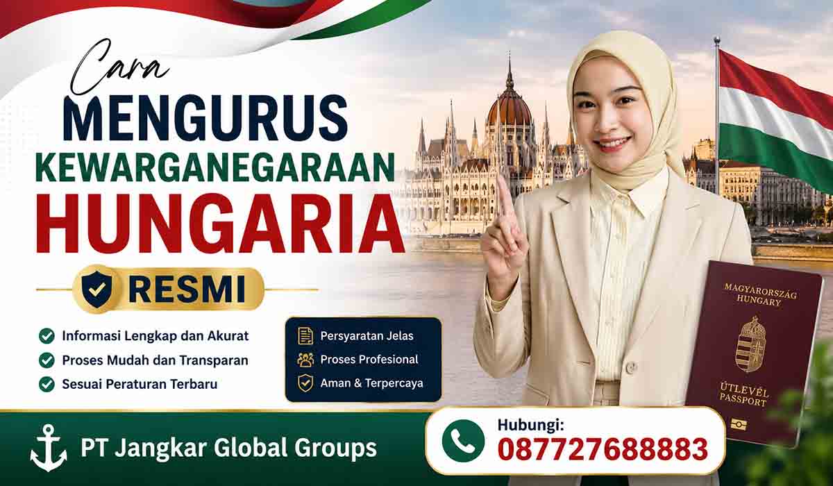 Cara Mengurus Kewarganegaraan Hungaria Resmi