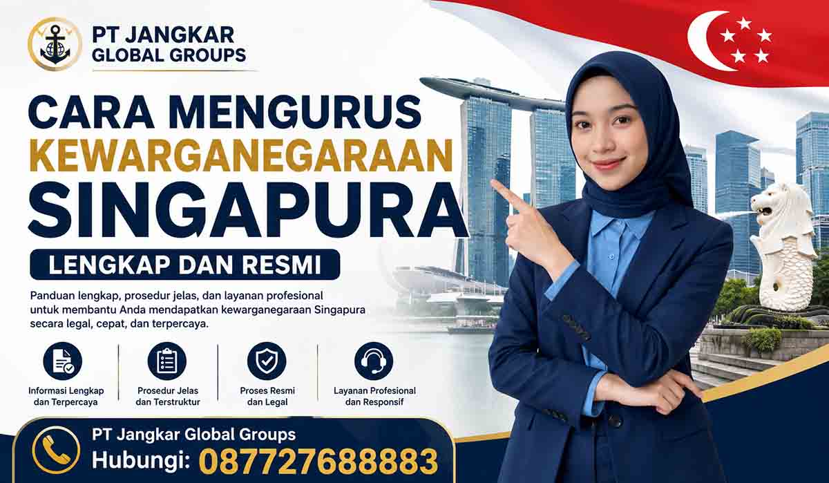 Cara Mengurus Kewarganegaraan Singapura Lengkap dan Resmi