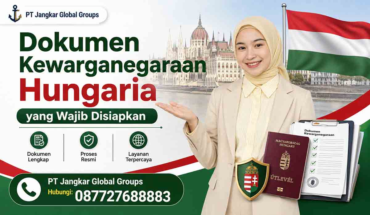 Dokumen Kewarganegaraan Hungaria yang Wajib Disiapkan