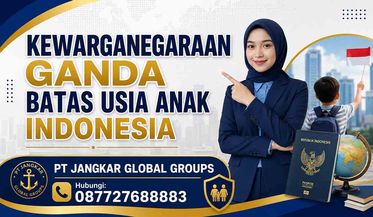 Kewarganegaraan Ganda Batas Usia Anak Indonesia