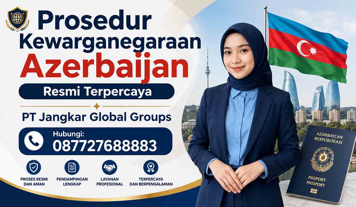 Prosedur Kewarganegaraan Azerbaijan Resmi Terpercaya