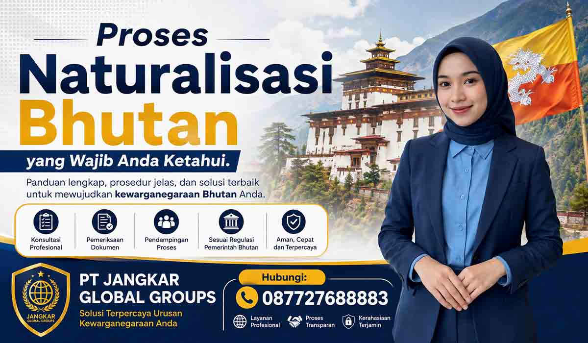 Proses Naturalisasi Bhutan yang Wajib Anda Ketahui