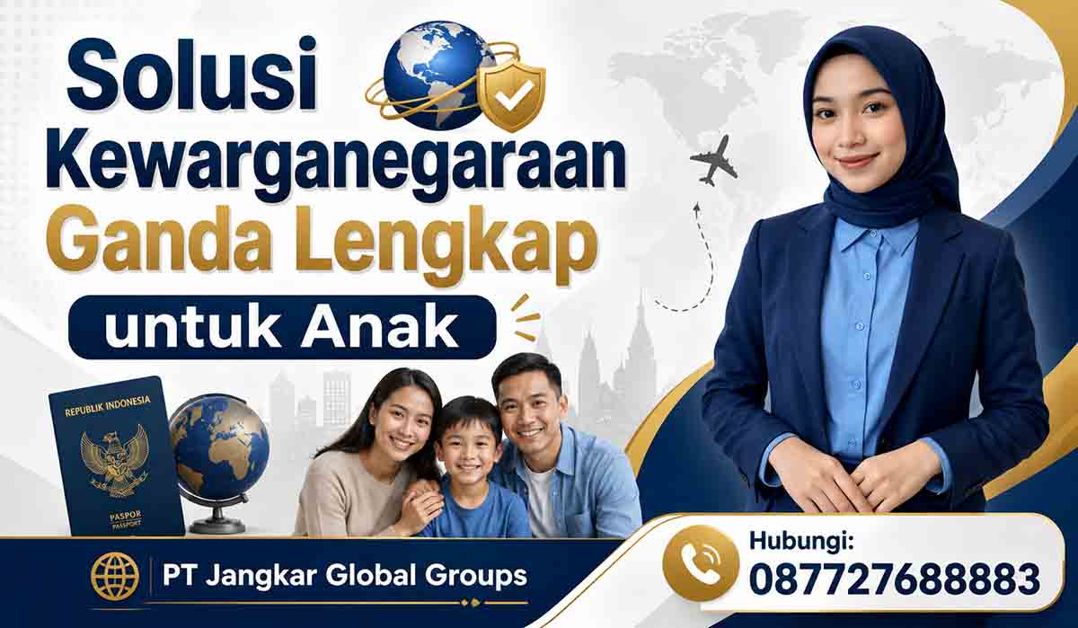 Solusi Kewarganegaraan Ganda Lengkap untuk Anak