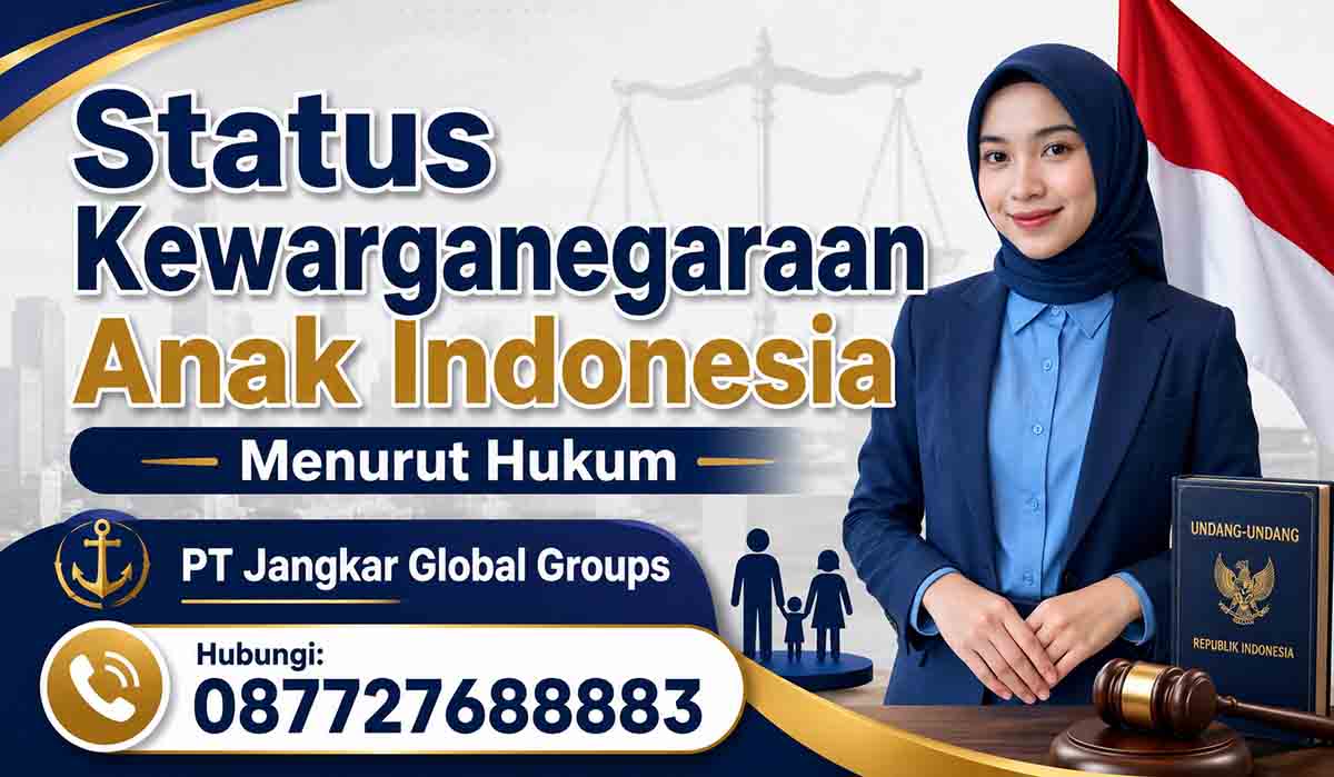 Status Kewarganegaraan Anak Indonesia Menurut Hukum